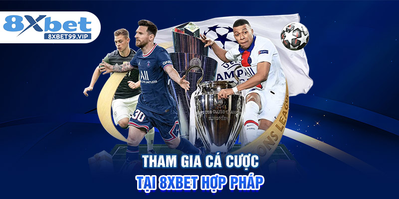 Tham gia cá cược tại 8XBET hợp pháp