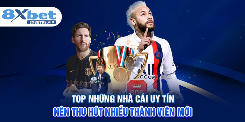 Top những nhà cái uy tín nên thu hút nhiều thành viên mới