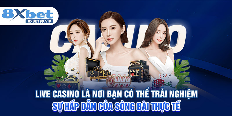 Live casino là nơi bạn có thể trải nghiệm sự hấp dẫn của sòng bài thực tế