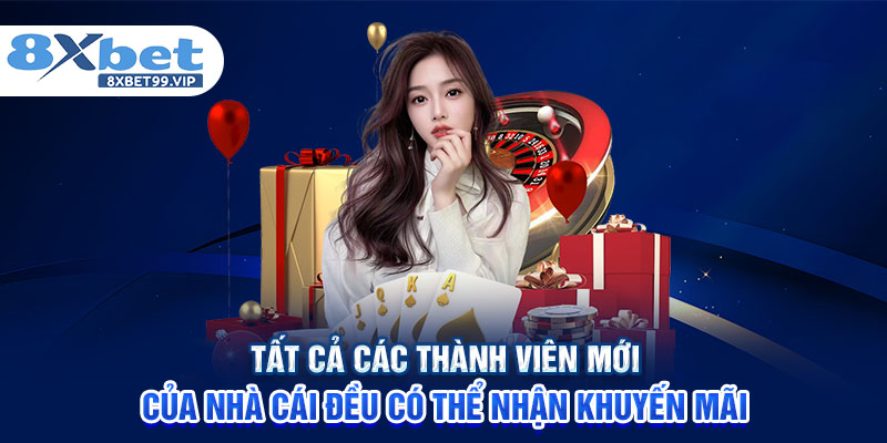 Tất cả các thành viên mới của nhà cái đều có thể nhận khuyến mãi