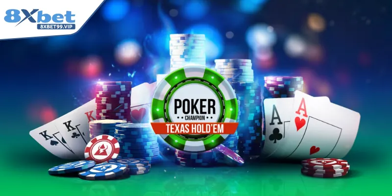 Tổng quan thông tin về trò chơi Texas Poker 8XBET