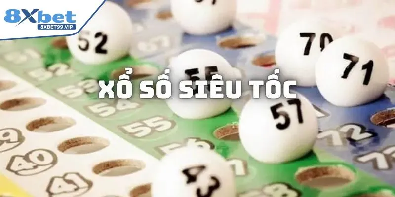 Xổ số siêu tốc 8XBET và cơ hội làm giàu